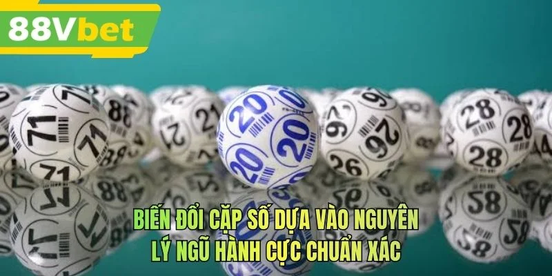 Biến đổi cặp số dựa vào nguyên lý ngũ hành cực chuẩn xác