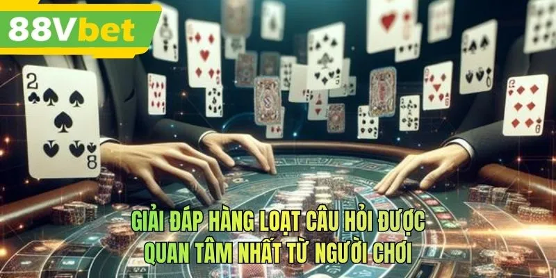 Giải đáp hàng loạt câu hỏi được quan tâm nhất từ người chơi