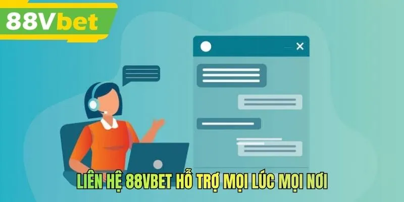 Liên hệ 88VBET hỗ trợ mọi lúc mọi nơi