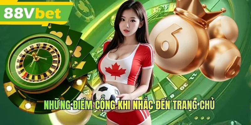 Những điểm cộng khi nhắc đến trang chủ