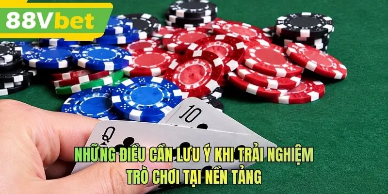 Những điều cần lưu ý khi trải nghiệm trò chơi tại nền tảng
