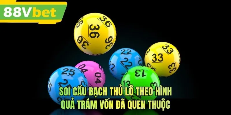 Soi cầu bạch thủ lô theo hình quả trám vốn đã quen thuộc