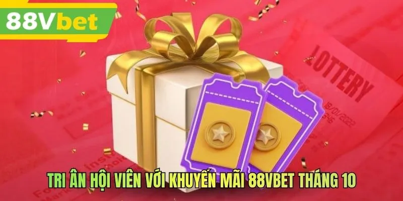 Tri ân hội viên với khuyến mãi 88VBET tháng 10